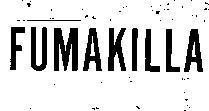 FUMAKILLA 