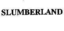 SLUMBERLAND 
