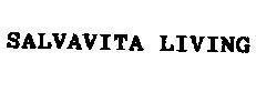 SALVAVITA LIVING SALVAVITA LIVING