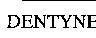 Nhãn hiệu DENTYNE  của Intercontinental Great Brands LLC, số đơn 4-1992-08624