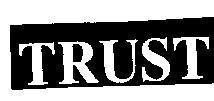 Nhãn hiệu TRUST  của DKT INTERNATIONAL, INC., số đơn 4-1993-13355