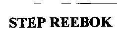 REEBOK INTERNATIONAL LIMITED的STEP REEBOK STEP REEBOK品牌, 申请号 4-1993-14062