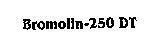 Trademark BROMOLIN-250 DT BROMOLIN 250 DT of CIPLA LIMITED, application No 4-1994-18265