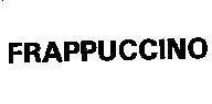 Trademark FRAPPUCCINO  of Starbucks Corporation, application No 4-1995-25150