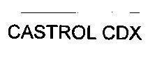 CASTROL CDX CASTROL CDX