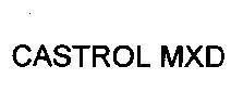 Trademark CASTROL MXD CASTROL MXD of CASTROL LIMITED(GB), application No 4-1995-26232