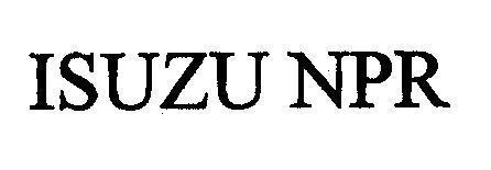 Nhãn hiệu ISUZU NPR  của ISUZU MOTORS LIMITED, số đơn 4-1997-33222