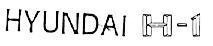 Trademark HYUNDAI H-1  of HYUNDAI MOTOR COMPANY, application No 4-1997-33755