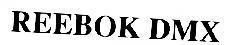REEBOK INTERNATIONAL LIMITED的REEBOK DMX 品牌, 申请号 4-1997-35818