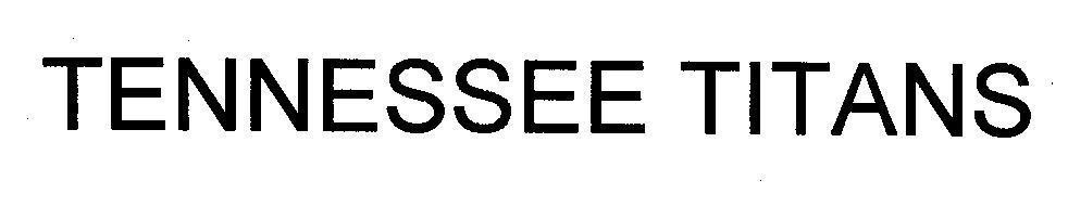 Trademark TENNESSEE TITANS  of NFL PROPERTIES LLC, application No 4-1999-40635