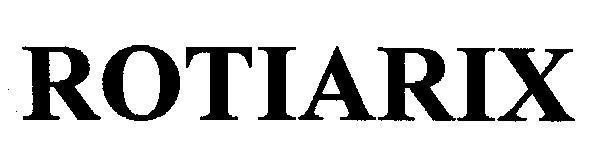 ROTIARIX ROTIARIX
