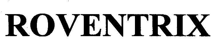 ROVENTRIX ROVENTRIX