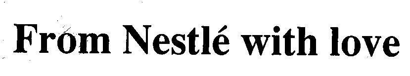 From Nestlé with love FROM NESTLE WITH LOVE