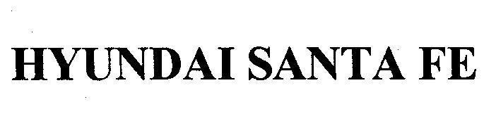 Trademark HYUNDAI SANTA FE  of HYUNDAI MOTOR COMPANY, application No 4-1999-44253