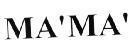 MA'MA' 