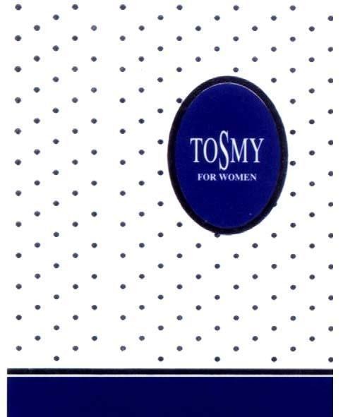 Trademark TOSMY FOR WOMEN  of Công ty TNHH Sản xuất Thương mại hoá Mỹ phẩm Mỹ Hảo, application No 4-2003-06441