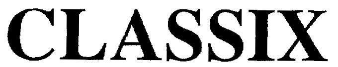 Trademark CLASSIX  of Mitkammakon (Bangkok) Ltd., Part., application No 4-2004-01000