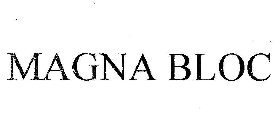 Nhãn hiệu MAGNA BLOC MAGNA BLOC của Alticor, Inc., số đơn 4-2004-08057