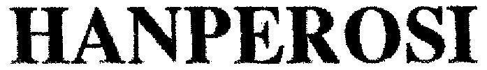 Trademark HANPEROSI  of PHARMAMATE INTERNATIONAL CO., LTD, application No 4-2004-08985