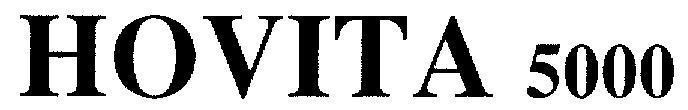Trademark HOVITA 5000 HOVITA 5000 of Công ty TNHH Sản xuất kinh doanh dược phẩm Phượng Hoàng, application No 4-2004-09143
