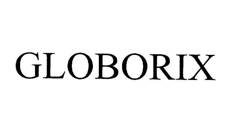 Trademark GLOBORIX GLOBORIX of GlaxoSmithKline Biologicals S.A., application No 4-2004-13663