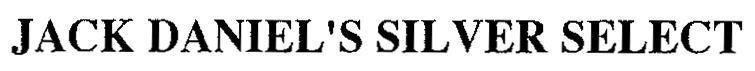 Trademark JACK DANIEL'S SILVER SELECT  of Jack Daniel's Properties, Inc., application No 4-2005-03046