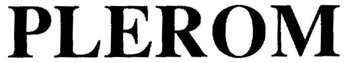 Trademark PLEROM PLEROM of Plethico Pharmaceuticals Limited, application No 4-2005-08801