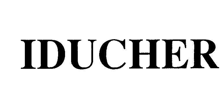 Công ty TNHH sản xuất - kinh doanh dược phẩm Phượng Hoàng的IDUCHER IDUCHER品牌, 申请号 4-2005-12898