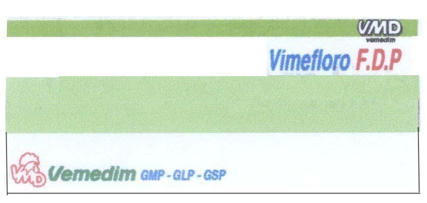 Trademark VIMEFLORO F.D.P VMD VEMEDIM GMP - GLP - GSP  of Công ty cổ phần sản xuất kinh doanh vật tư và thuốc thú y (Vemedim), application No 4-2005-15241