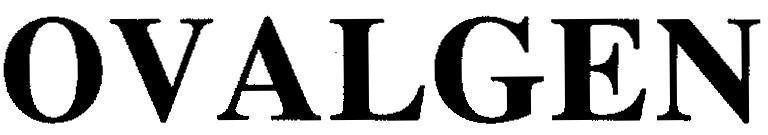 Trademark OVALGEN OVALGEN of Công ty trách nhiệm hữu hạn dược phẩm Tú Uyên, application No 4-2005-16331