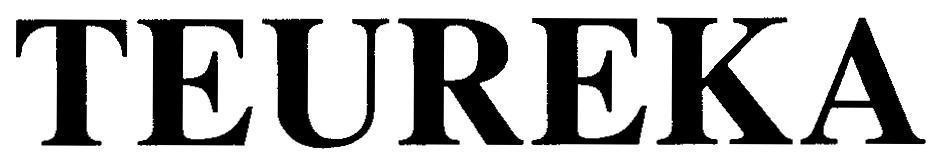 TEUREKA TEUREKA