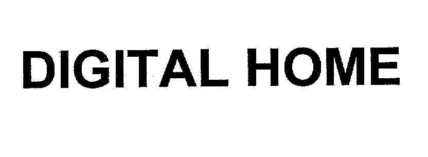 Công ty cổ phần MEDIAMART Việt Nam的DIGITAL HOME 品牌, 申请号 4-2006-13035