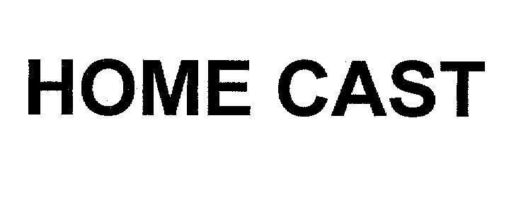 Công ty cổ phần MEDIAMART Việt Nam的HOME CAST 品牌, 申请号 4-2006-13036