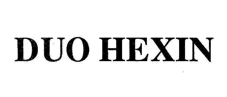 Công ty trách nhiệm hữu hạn dược phẩm Tú Uyên的DUO HEXIN 品牌, 申请号 4-2006-16532