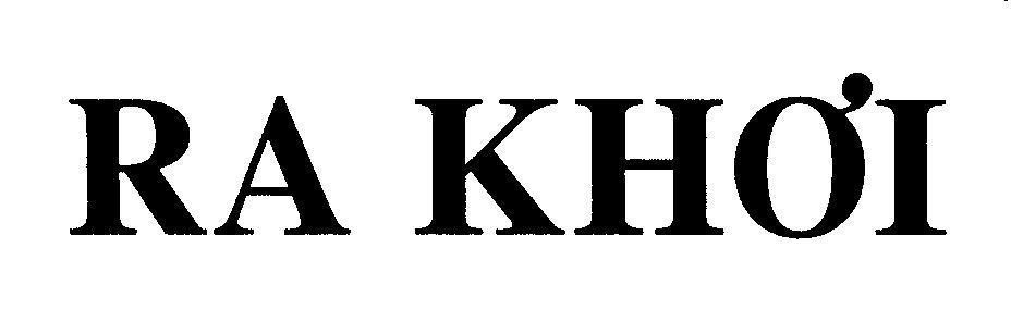 Nhãn hiệu RA KHƠI RA KHOI của Công ty TNHH thương mại Vi Na Mit, số đơn 4-2006-16587
