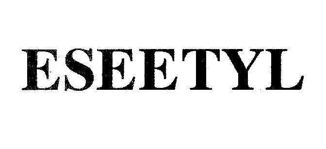 Trademark ESEETYL  of Công ty trách nhiệm hữu hạn dược phẩm Tú Uyên, application No 4-2006-18702