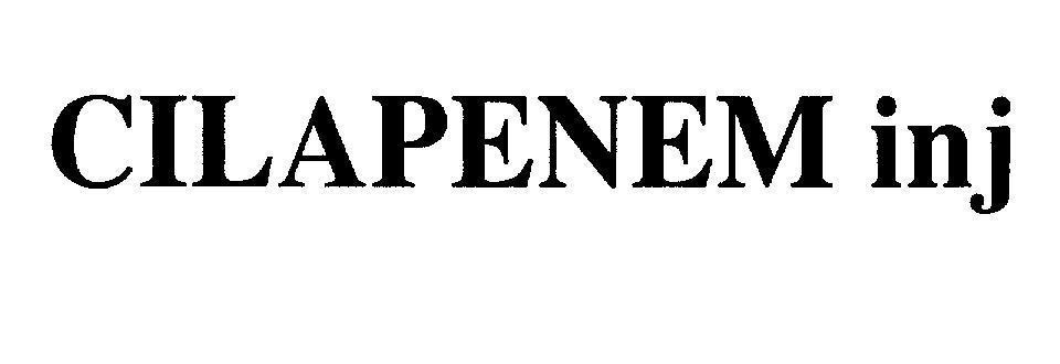 Nhãn hiệu CILAPENEM inj CILAPENEM INJ của KKC CORPORATION Co.,Ltd, số đơn 4-2007-09008