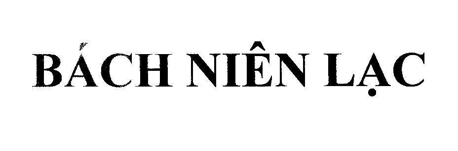 Nhãn hiệu Bách Niên Lạc BACH NIEN LAC của Công ty TNHH Hoàng Hương, số đơn 4-2007-09756