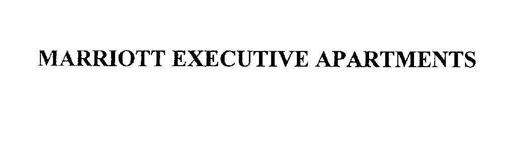 Trademark MARRIOTT EXECUTIVE APARTMENTS  of MARRIOTT WORLDWIDE CORPORATION, application No 4-2007-15535