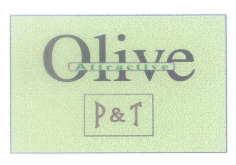 Nhãn hiệu Olive Attractive P & T, hình OLIVE ATTRACTIVE P T của Công ty TNHH dịch vụ thương mại Phan Thị, số đơn 4-2008-02434