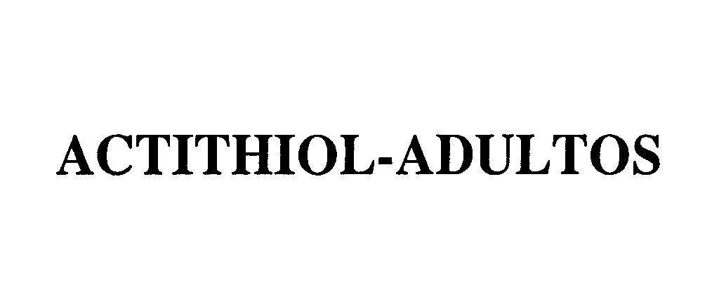 ACTITHIOL-ADULTOS ACTITHIOL ADULTOS