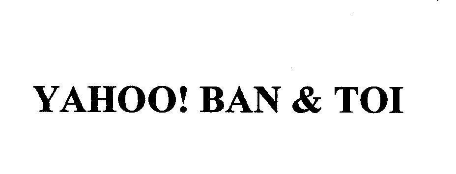 Nhãn hiệu YAHOO! BAN & TOI  của Yahoo Inc., số đơn 4-2008-04539