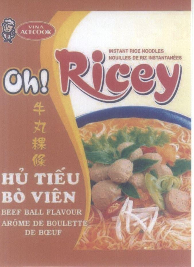 Nhãn hiệu Oh! Ricey VINA ACECOOK Hủ Tiếu Bò Viên BEEF BALL FLAVOUR ARÔME DE BOULETTE DE BOEUF [Hủ Tiếu Bò Viên]  của Công ty cổ phần ACECOOK Việt Nam (ACECOOK VIET NAM JSC.), số đơn 4-2008-06429