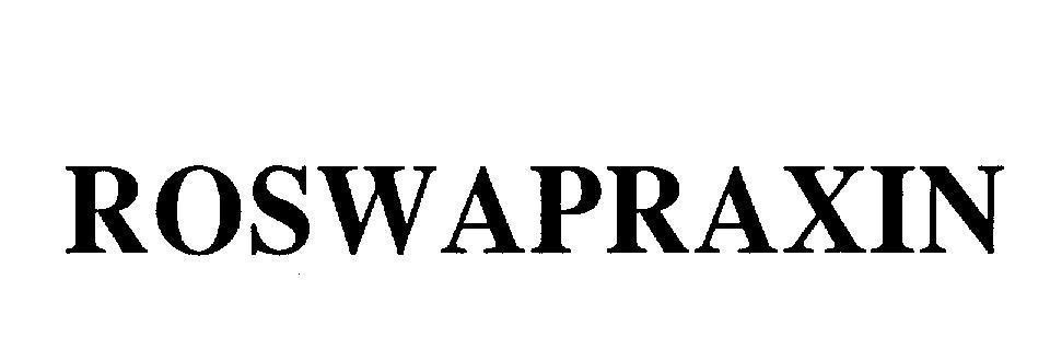 Công ty trách nhiệm hữu hạn thương mại và dược phẩm Bách Thảo的ROSWAPRAXIN ROSWAPRAXIN品牌, 申请号 4-2008-07744