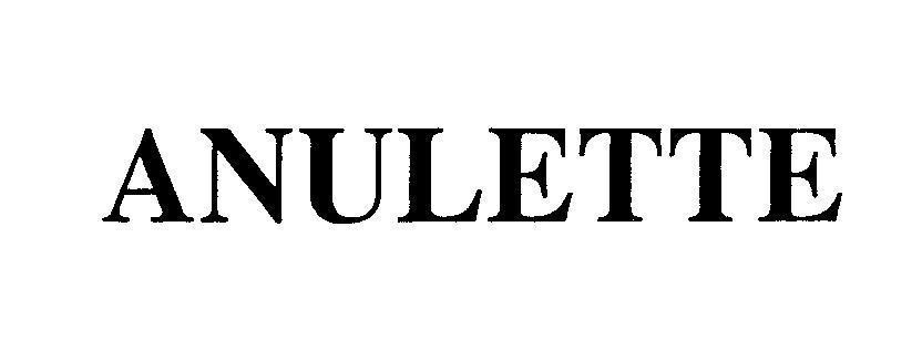 Công ty trách nhiệm hữu hạn thương mại và dược phẩm Bách Thảo的ANULETTE ANULETTE品牌, 申请号 4-2008-09752
