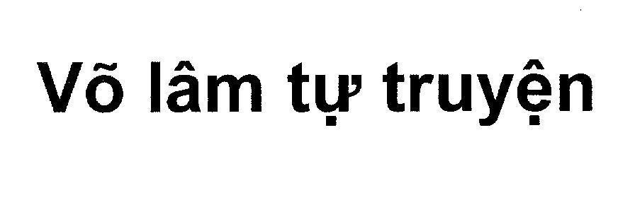 Trademark Võ lâm tự truyện  of Công ty cổ phần tập đoàn VNG, application No 4-2009-00595