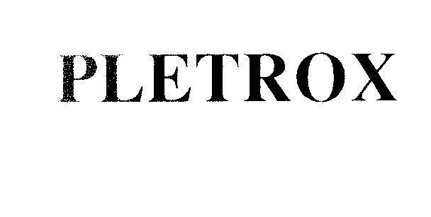 Trademark PLETROX PLETROX of Plethico Pharmaceuticals Limited, application No 4-2009-08533