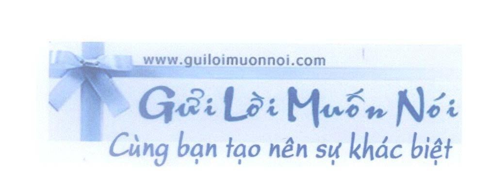 Nhãn hiệu Gửi Lời Muốn Nói Cùng bạn tạo nên sự khác biệt www.guiloimuonnoi.com  của Đỗ Trường Giang, số đơn 4-2009-12933