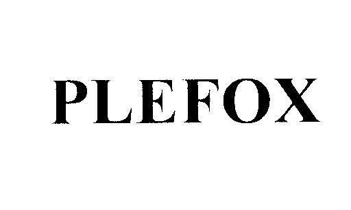 Trademark PLEFOX  of Plethico Pharmaceuticals Limited, application No 4-2009-13082