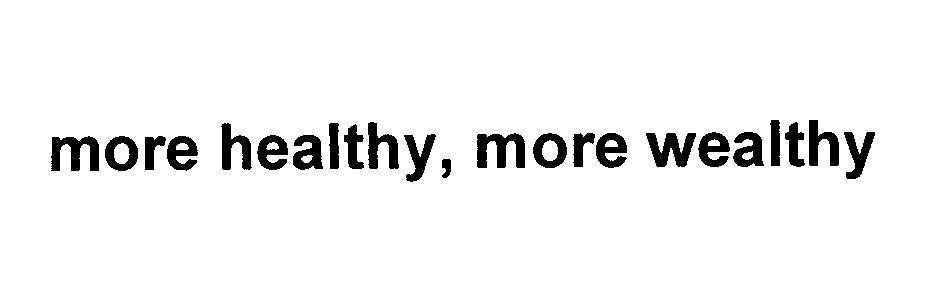 more healthy, more wealthy MORE HEALTHY WEALTHY